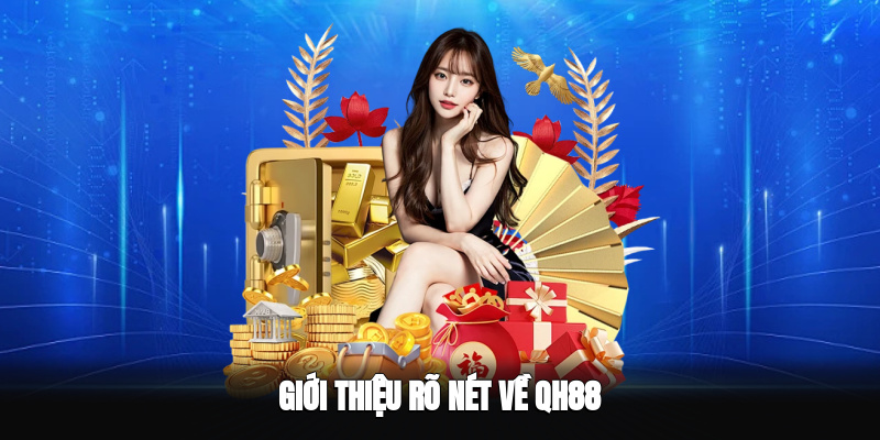 Giới thiệu rõ nét về QH88