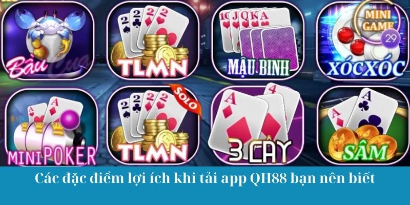Các đặc điểm lợi ích khi tải app QH88 bạn nên biết
