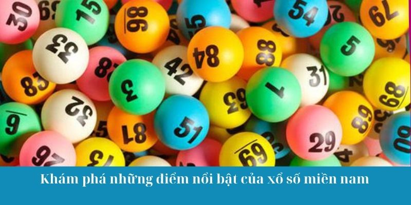 Khám phá những điểm nổi bật của xổ số miền nam