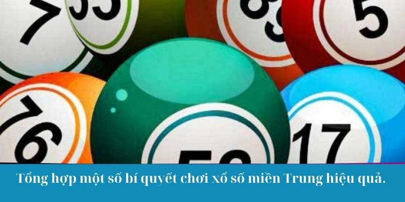 Tổng hợp một số bí quyết chơi xổ số miền Trung hiệu quả.